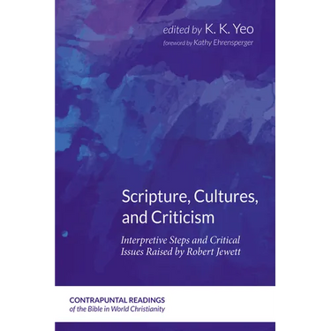 Scripture, Cultures, and Criticism: Interpretive Steps and Critical Issues Raised by Robert Jewett