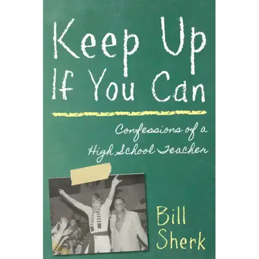 Keep Up If You Can: Confessions of a High School Teacher