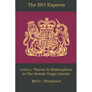 The BVI Express: Lovers, Thieves & Philosophers In The British Virgin Islands