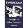 Kwame Nkrumah: Contributions to the African Revolution