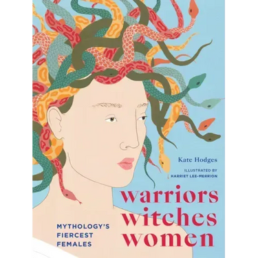 Warriors, Witches, Women: Mythology's Fiercest Females