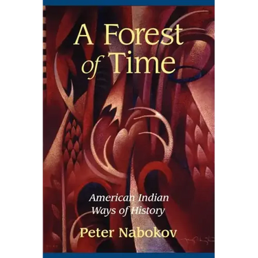 A Forest of Time: American Indian Ways of History