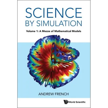Science by Simulation - Volume 1: A Mezze of Mathematical Models