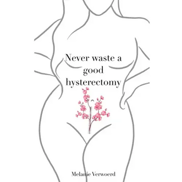 Never Waste a Good Hysterectomy: Life Lessons From a Crisis