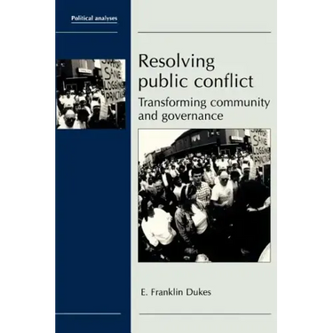 Resolving Public Conflict: Transforming Community and Governance