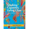 Smoking Cigarettes, Eating Glass: A Psychologist's Memoir