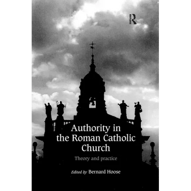 Authority in the Roman Catholic Church: Theory and Practice