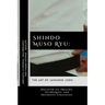 Shindo Muso Ryu: The Art of Japanese Jodo: Discover its Origins, Techniques, and Defensive Strategies