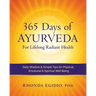 365 Days of Ayurveda for Lifelong Radiant Health: Daily Wisdom & Simple Tips for Physical, Emotional, & Spiritual Well-Being