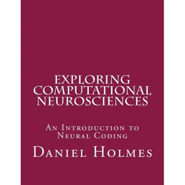 Exploring Computational Neurosciences: An Introduction to Neural Coding