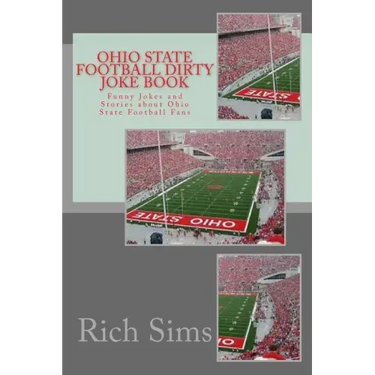 Ohio State Football Dirty Joke Book: Funny Jokes and Stories about Ohio State Football Fans