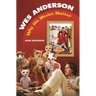 Wes Anderson: Why His Movies Matter