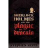 Sherlock Holmes and the Plague of Dracula: Revised and Updated 2nd Edition
