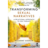 Transforming Sexual Narratives: A Relational Approach to Sex Therapy