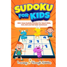 Sudoku For Kids: 350+ Easy Sudoku Puzzles For Smart Kids, 4x4, 6x6 And 9x9 With Solutions!