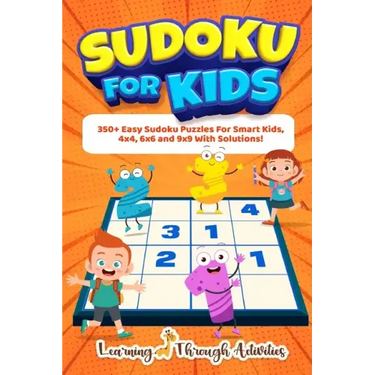 Sudoku For Kids: 350+ Easy Sudoku Puzzles For Smart Kids, 4x4, 6x6 And 9x9 With Solutions!