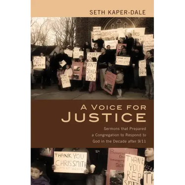 A Voice for Justice: Sermons That Prepared a Congregation to Respond to God in the Decade After 9/11