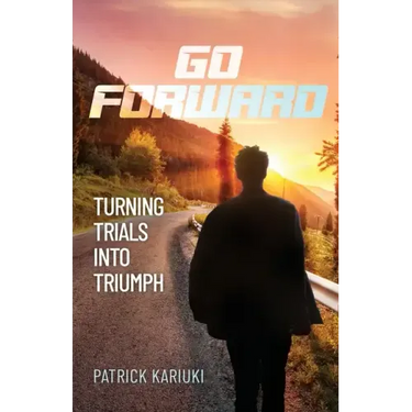 Go Forward: Turning Trials Into Triumph