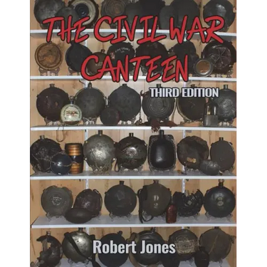 The Civil War Canteen - Third Edition