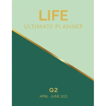Life Ultimate Planner: Q2 April - June 2023