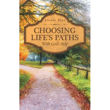 Choosing Life'S Paths: With God'S Help