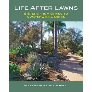 Life After Lawns: 8 Steps from Grass to a Waterwise Garden