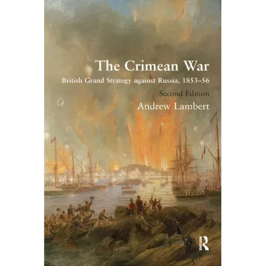 The Crimean War: British Grand Strategy against Russia, 1853-56