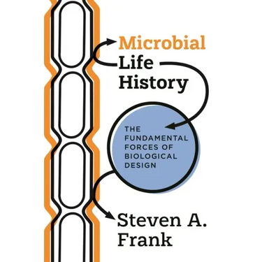 Microbial Life History: The Fundamental Forces of Biological Design