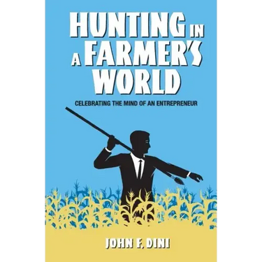 Hunting in a Farmer's World: Celebrating the Mind of an Entrepreneur