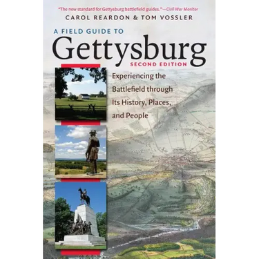 A Field Guide to Gettysburg, Second Edition: Experiencing the Battlefield Through Its History, Places, and People