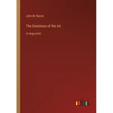 The Dominion of the Air: in large print