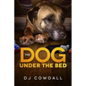 The Dog Under The Bed