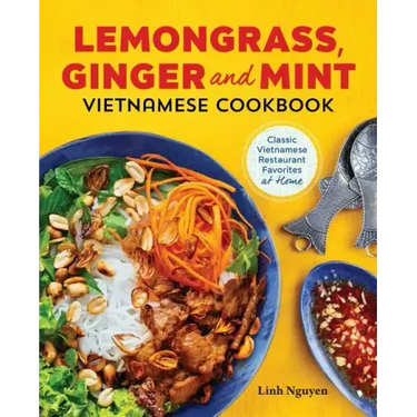 Lemongrass, Ginger and Mint Vietnamese Cookbook: Classic Vietnamese Street Food Made at Home
