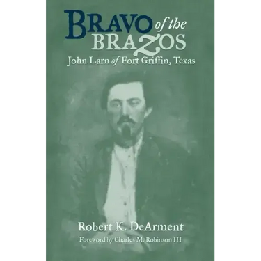 Bravo of the Brazos: John Larn of Fort Griffin, Texas