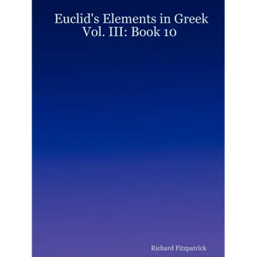 Euclid's Elements in Greek: Vol. III: Book 10