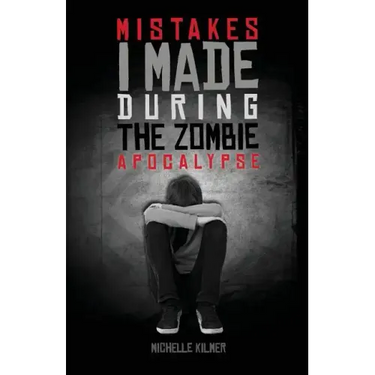 Mistakes I Made During the Zombie Apocalypse