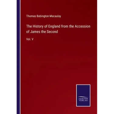 The History of England from the Accession of James the Second: Vol. V