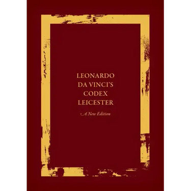 Leonardo Da Vinci's Codex Leicester: A New Edition: Volume I: The Codex