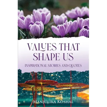 Values That Shape Us: Inspirational Stories and Quotes
