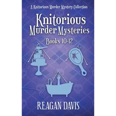 Knitorious Murder Mysteries Books 10-12: A Knitorious Murder Mystery Series