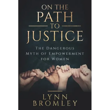 On the Path to Justice: The Dangerous Myth of Empowerment for Women