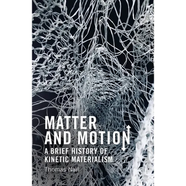 Matter and Motion: A Brief History of Kinetic Materialism