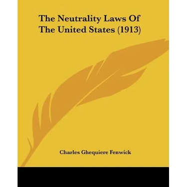 The Neutrality Laws Of The United States (1913)