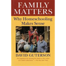 Family Matters: Why Homeschooling Makes Sense