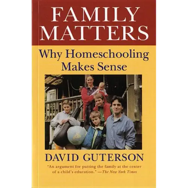 Family Matters: Why Homeschooling Makes Sense
