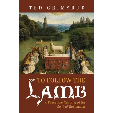 To Follow the Lamb: A Peaceable Reading of the Book of Revelation