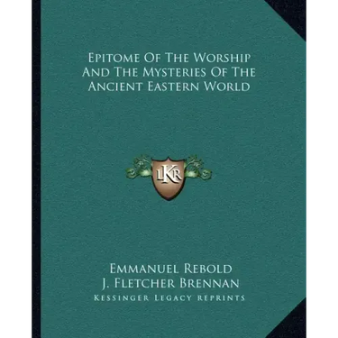 Epitome of the Worship and the Mysteries of the Ancient Eastern World