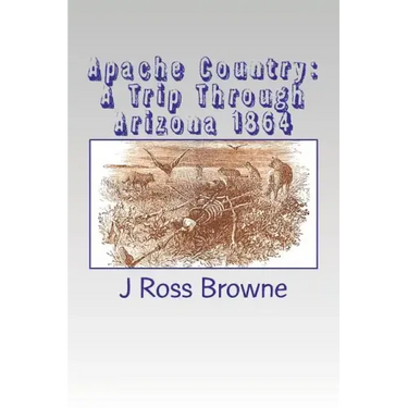 Apache Country: A Trip Through Arizona 1864