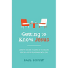 Getting to Know Jesus: Using the Six Core Teachings of the Bible to Grow in a Deeper Relationship with Jesus