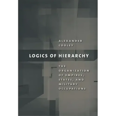 Logics of Hierarchy: The Organization of Empires, States, and Military Occupations